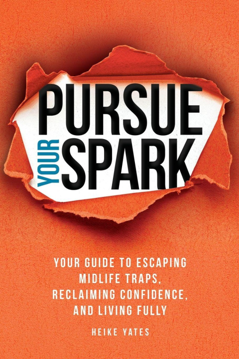 Kniha Pursue Your Spark Heike Yates