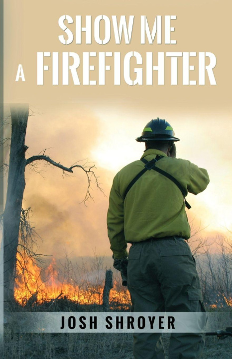 Βιβλίο Show Me a Firefighter Josh Shroyer