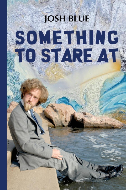 Kniha Something To Stare At Josh Blue