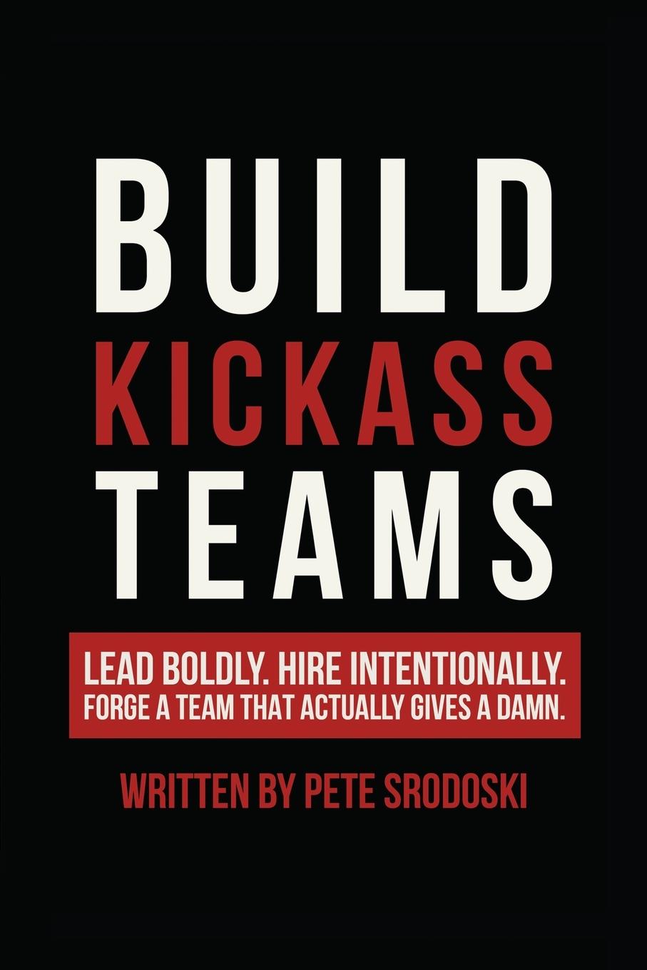 Knjiga Build Kickass Teams Pete Srodoski