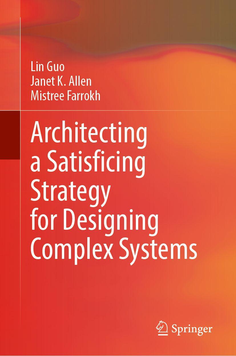Book Architecting a Satisficing Strategy for Designing Complex Systems Janet K. Allen