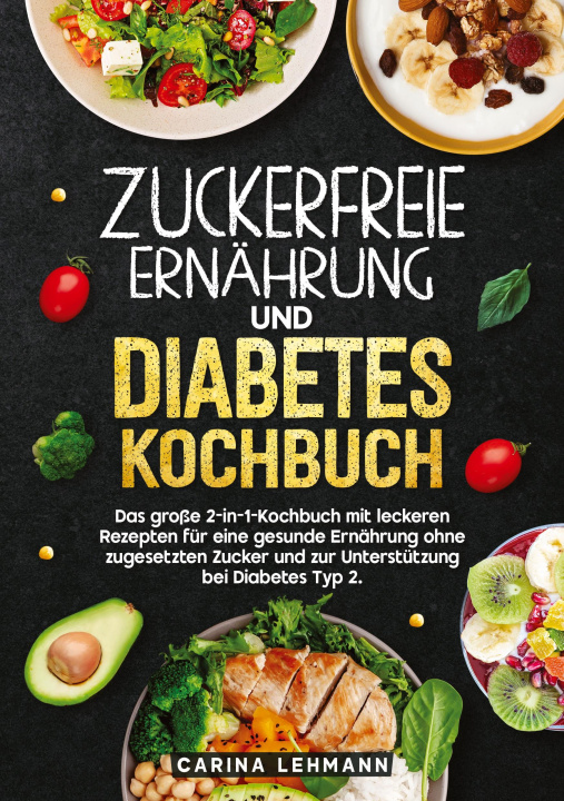 Libro Zuckerfreie Ernährung und Diabetes Kochbuch Carina Lehmann