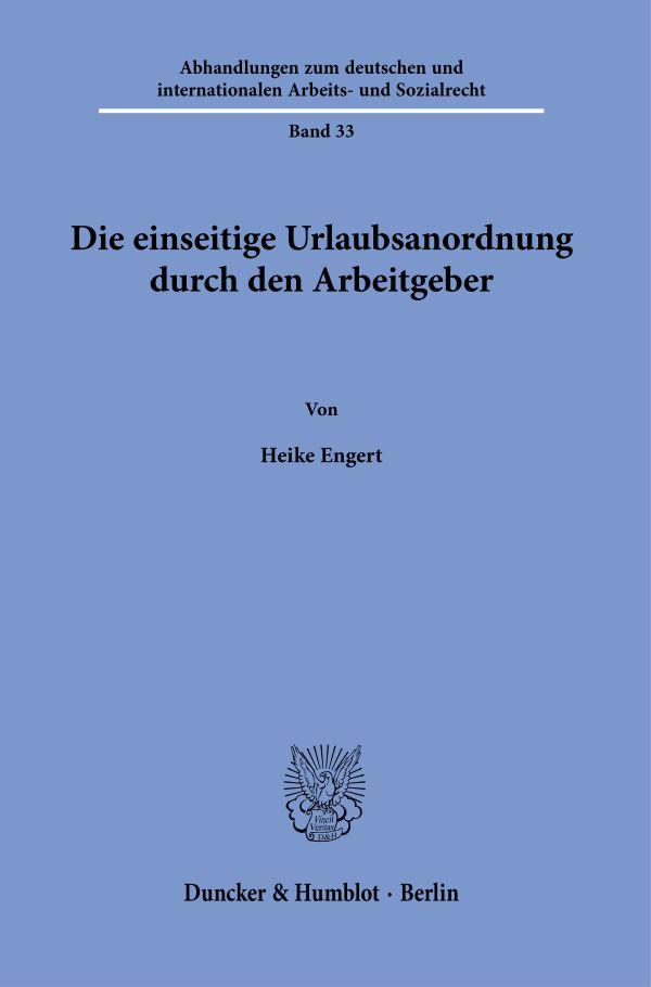 Kniha Die einseitige Urlaubsanordnung durch den Arbeitgeber Heike Engert