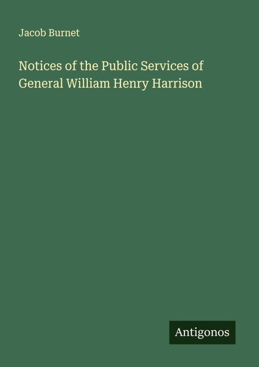 Libro Notices of the Public Services of General William Henry Harrison 