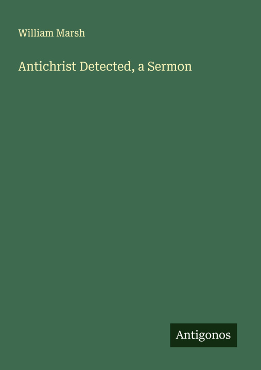 Kniha Antichrist Detected, a Sermon 