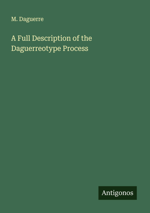 Libro A Full Description of the Daguerreotype Process 