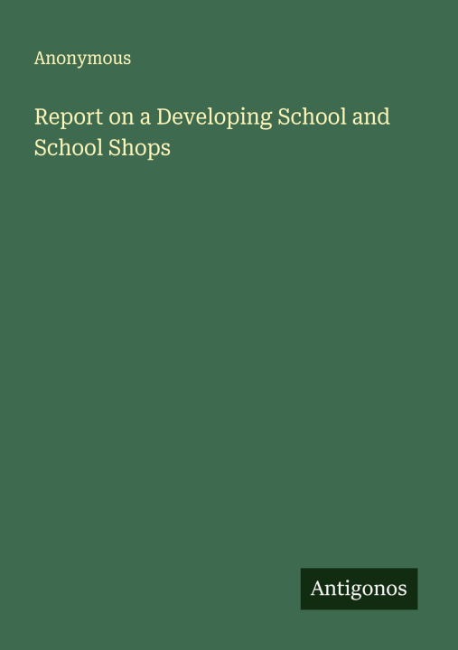 Kniha Report on a Developing School and School Shops 
