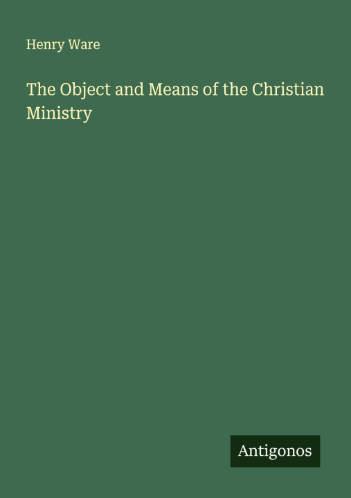 Kniha The Object and Means of the Christian Ministry 