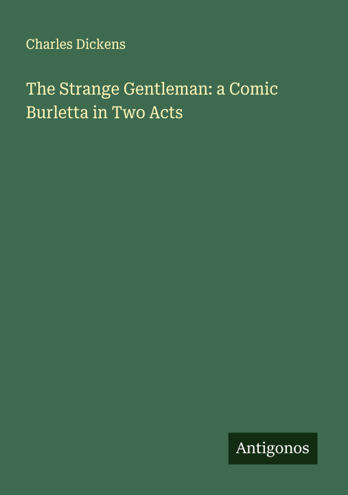 Βιβλίο The Strange Gentleman: a Comic Burletta in Two Acts 