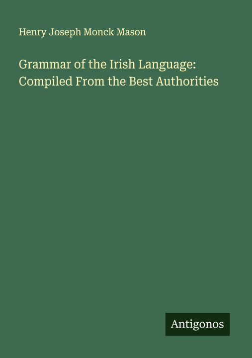 Kniha Grammar of the Irish Language: Compiled From the Best Authorities 