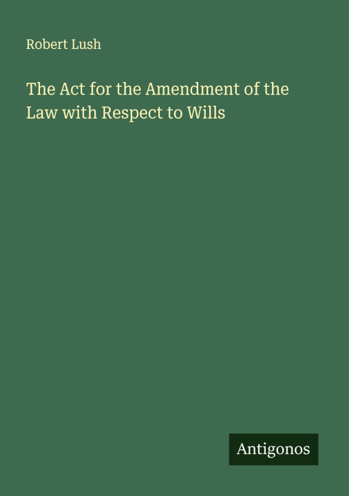 Libro The Act for the Amendment of the Law with Respect to Wills 