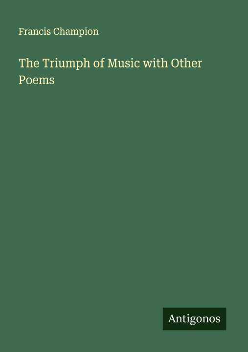 Kniha The Triumph of Music with Other Poems 