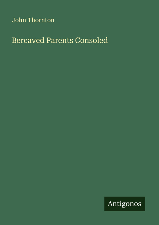 Kniha Bereaved Parents Consoled 