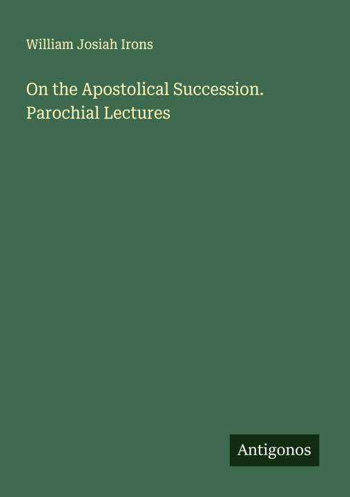Kniha On the Apostolical Succession. Parochial Lectures 