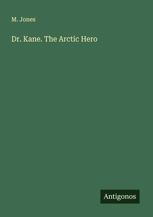 Kniha Dr. Kane. The Arctic Hero 
