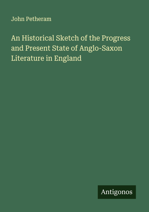 Kniha An Historical Sketch of the Progress and Present State of Anglo-Saxon Literature in England 