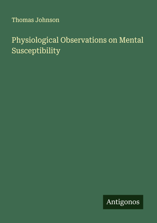 Kniha Physiological Observations on Mental Susceptibility 