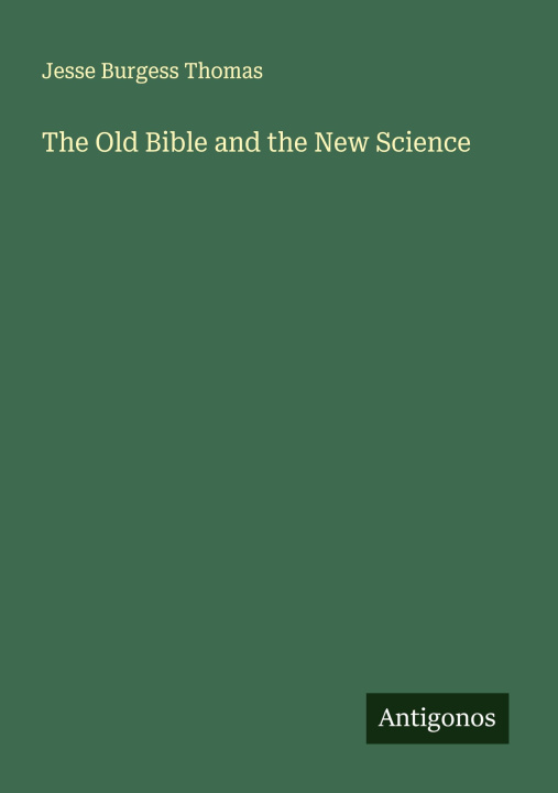 Kniha The Old Bible and the New Science 
