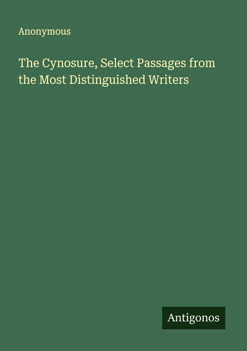 Kniha The Cynosure, Select Passages from the Most Distinguished Writers 