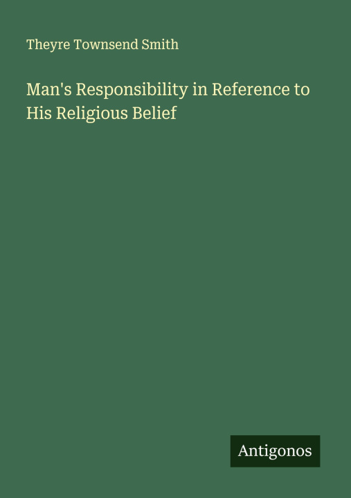 Βιβλίο Man's Responsibility in Reference to His Religious Belief 