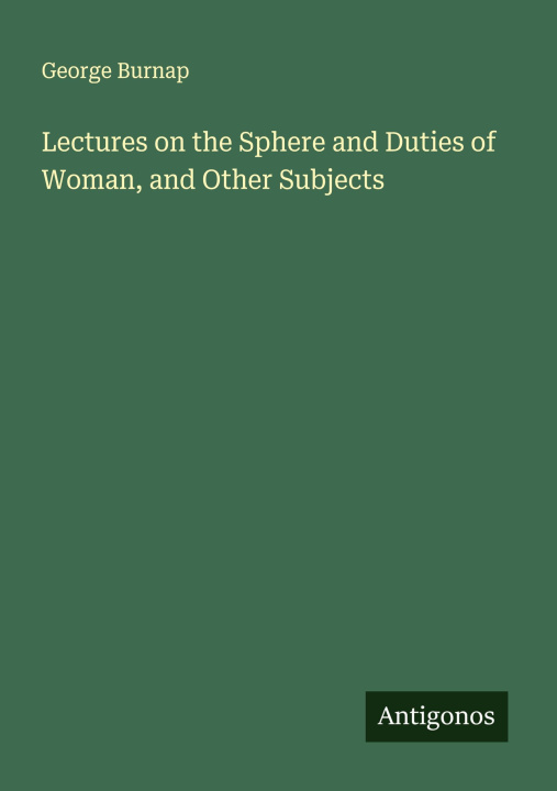 Kniha Lectures on the Sphere and Duties of Woman, and Other Subjects 