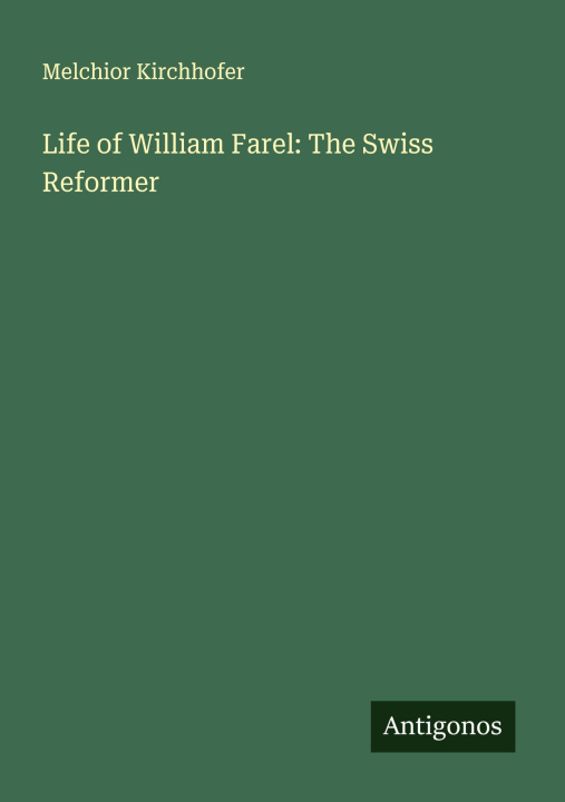 Libro Life of William Farel: The Swiss Reformer 
