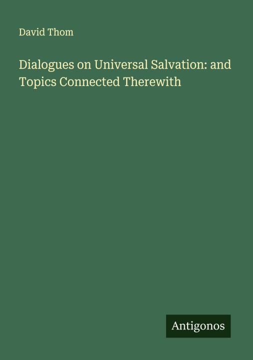 Βιβλίο Dialogues on Universal Salvation: and Topics Connected Therewith 