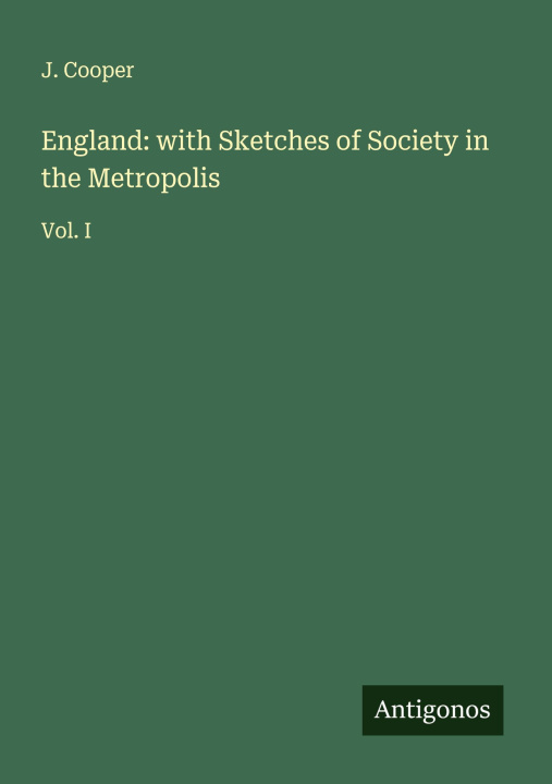 Kniha England: with Sketches of Society in the Metropolis 