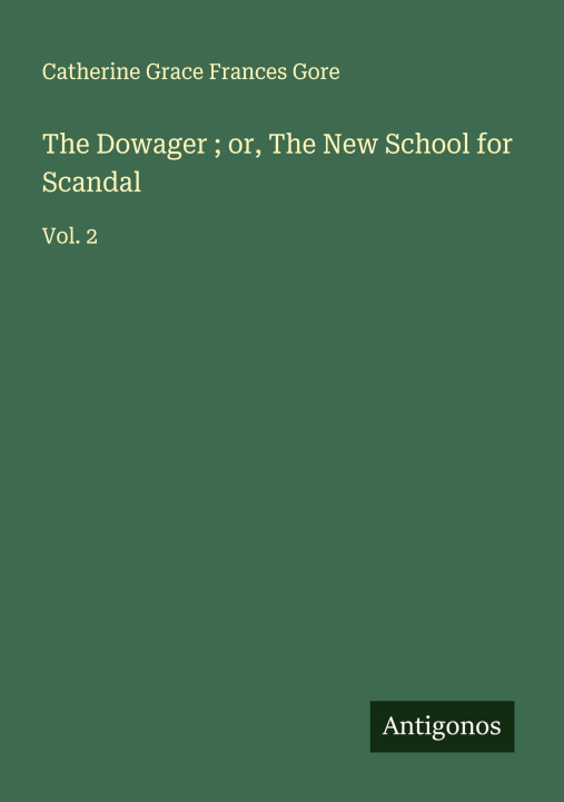 Βιβλίο The Dowager ; or, The New School for Scandal 
