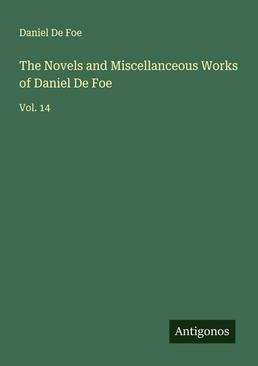 Libro The Novels and Miscellanceous Works of Daniel De Foe 