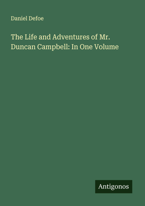 Libro The Life and Adventures of Mr. Duncan Campbell: In One Volume 