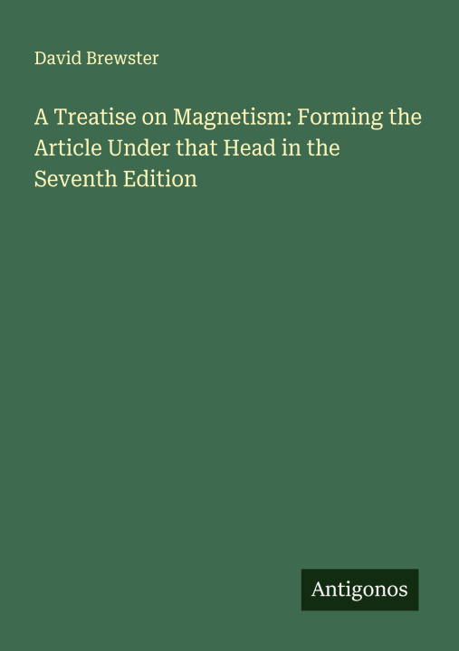 Libro A Treatise on Magnetism: Forming the Article Under that Head in the Seventh Edition 
