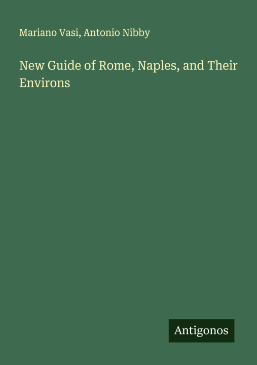 Kniha New Guide of Rome, Naples, and Their Environs Antonio Nibby