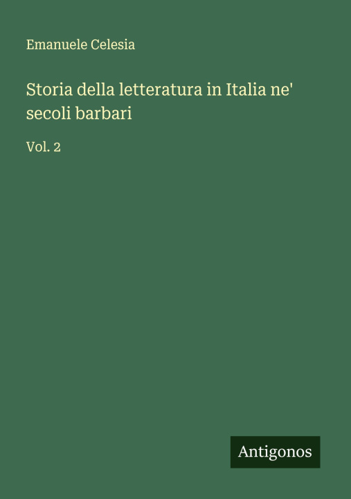 Libro Storia della letteratura in Italia ne' secoli barbari 