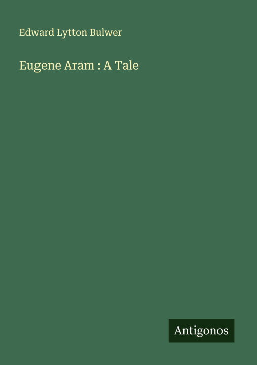 Kniha Eugene Aram : A Tale 