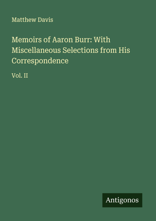 Libro Memoirs of Aaron Burr: With Miscellaneous Selections from His Correspondence 