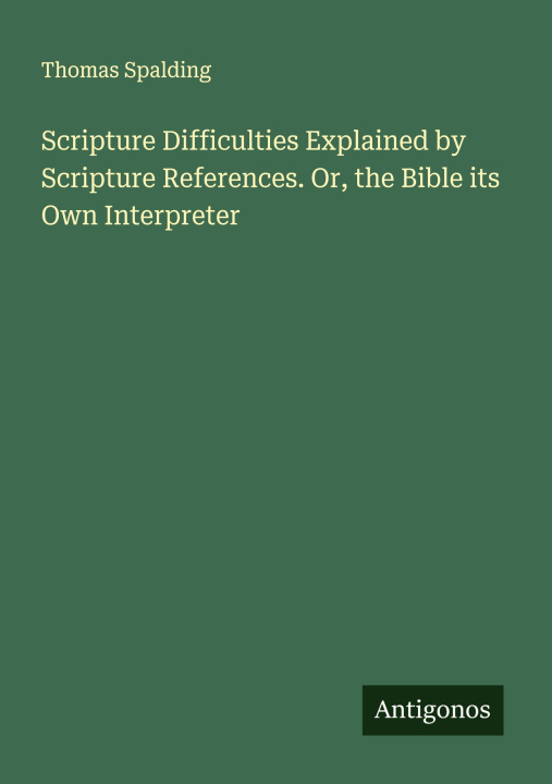 Kniha Scripture Difficulties Explained by Scripture References. Or, the Bible its Own Interpreter 