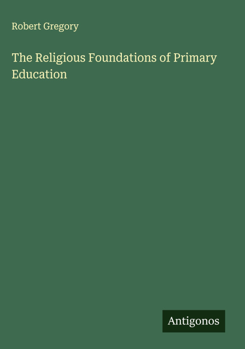 Kniha The Religious Foundations of Primary Education 
