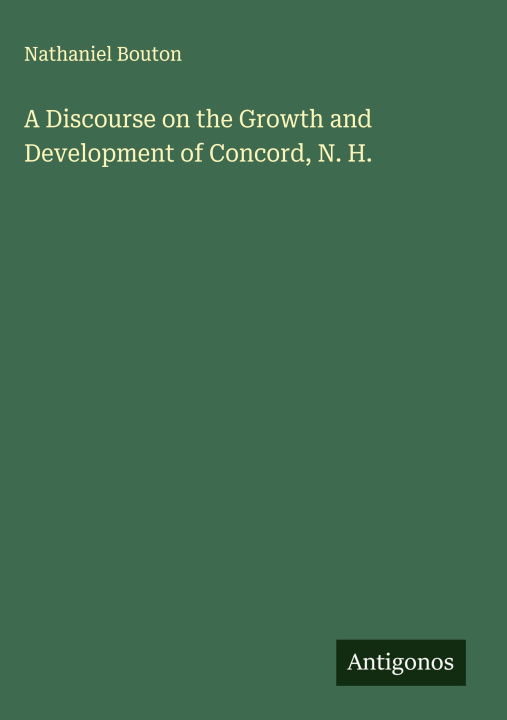 Knjiga A Discourse on the Growth and Development of Concord, N. H. 