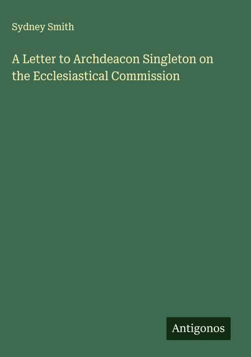 Knjiga A Letter to Archdeacon Singleton on the Ecclesiastical Commission 