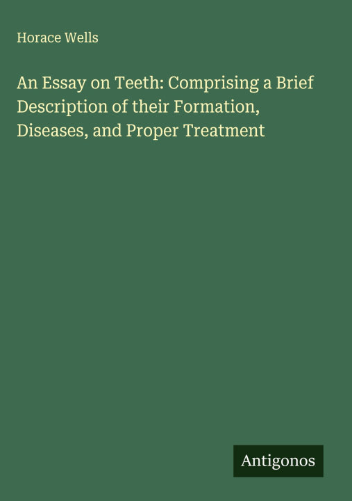 Libro An Essay on Teeth: Comprising a Brief Description of their Formation, Diseases, and Proper Treatment 