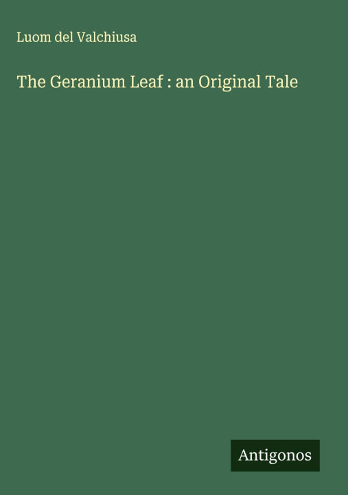 Kniha The Geranium Leaf : an Original Tale 