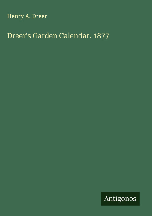 Kniha Dreer's Garden Calendar. 1877 
