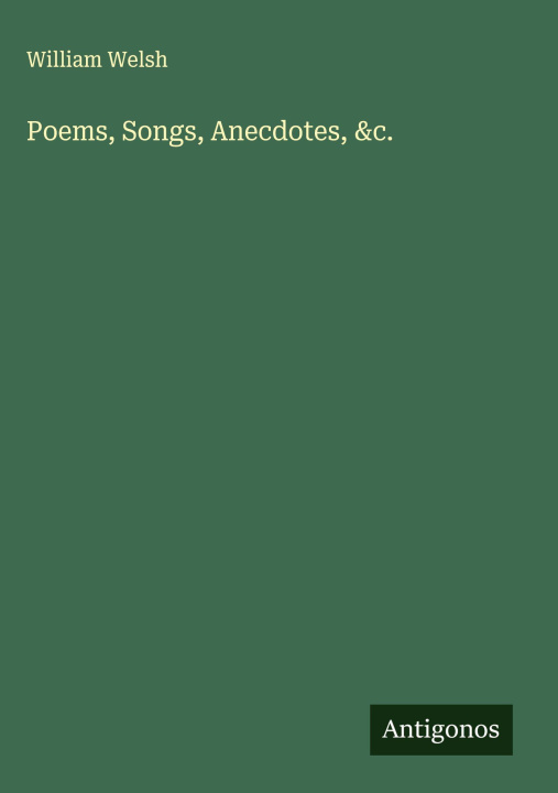 Kniha Poems, Songs, Anecdotes, &c. 