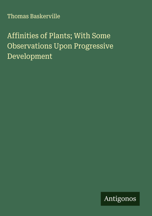 Βιβλίο Affinities of Plants; With Some Observations Upon Progressive Development 