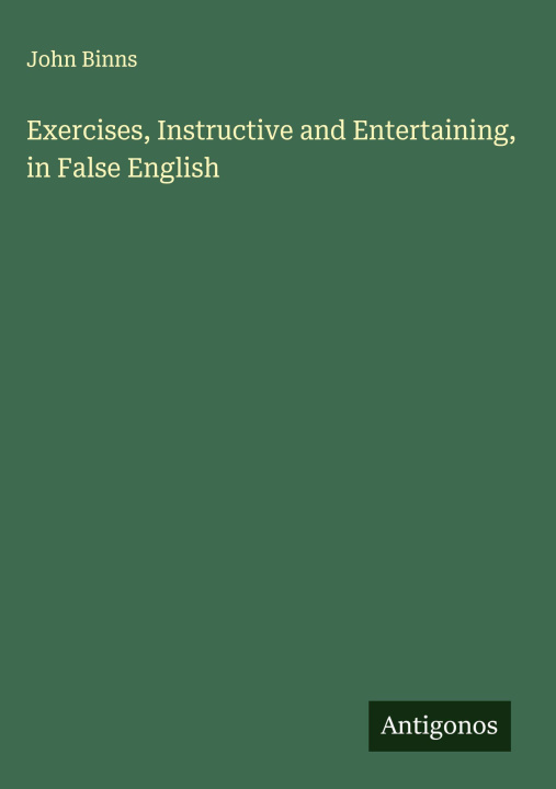 Kniha Exercises, Instructive and Entertaining, in False English 