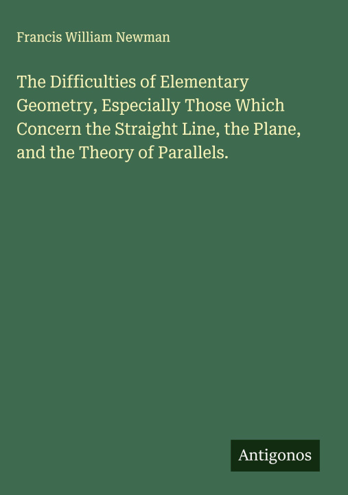 Libro The Difficulties of Elementary Geometry, Especially Those Which Concern the Straight Line, the Plane, and the Theory of Parallels. 