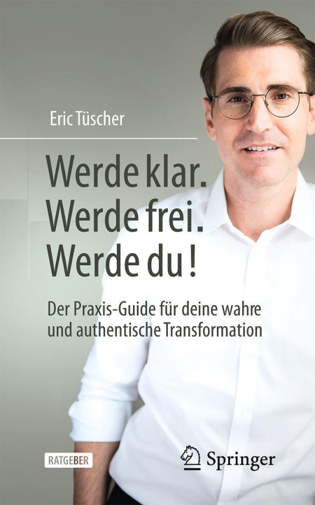 Kniha Werde klar - Werde frei - Werde du! Eric Tüscher
