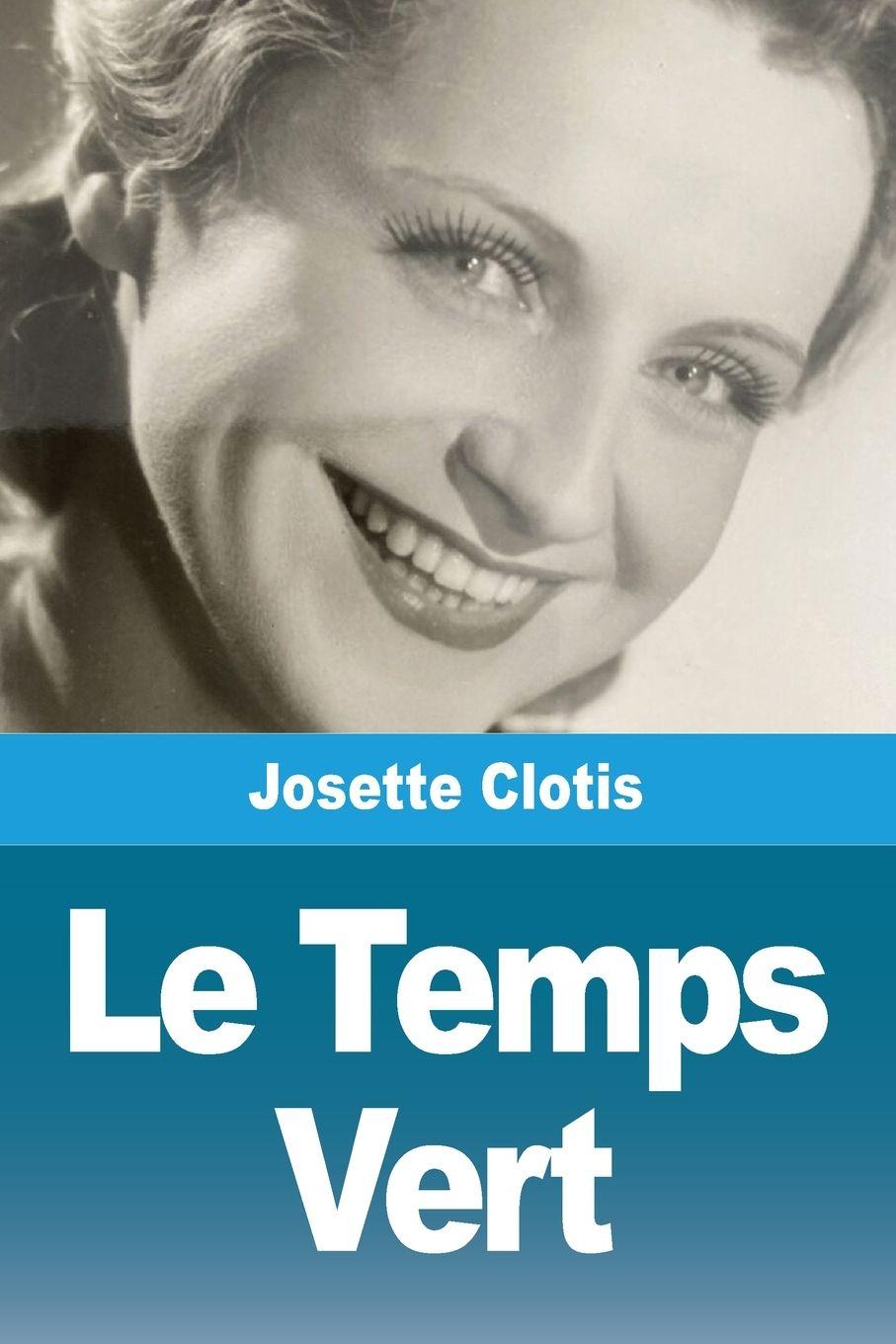 Kniha Le Temps Vert Josette Clotis