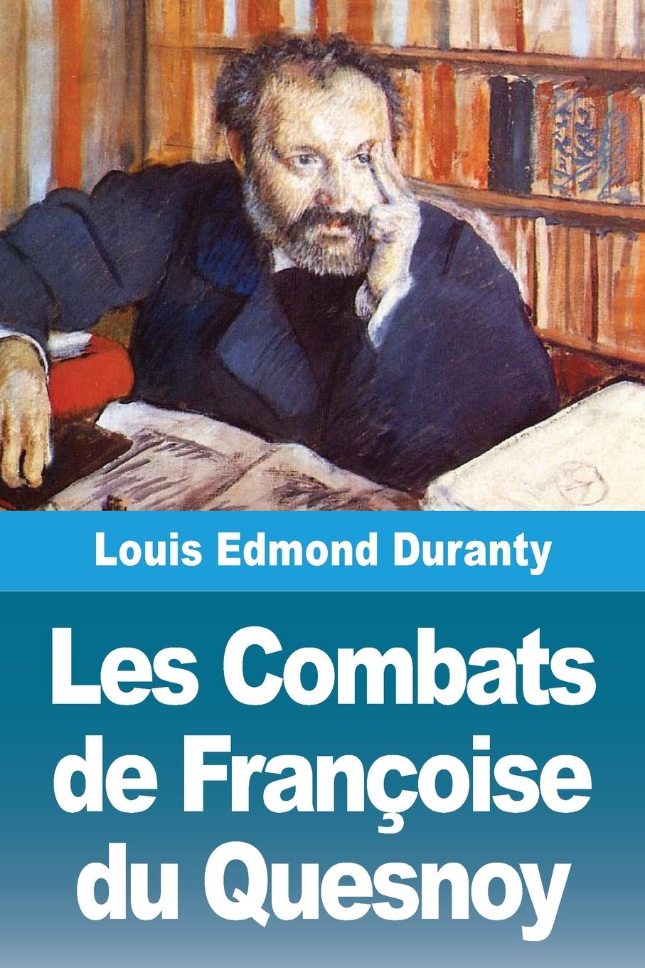 Kniha Les Combats de Françoise du Quesnoy Louis Edmond Duranty